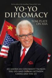 book Yo-Yo Diplomacy : An American Columnist Tackles The Ups-and-Downs Between China and the US