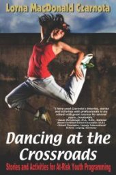 book Dancing at the Crossroads : Stories and Activities for at-Risk Youth Programming