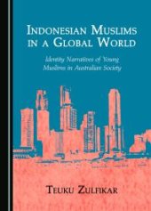 book Indonesian Muslims in a Global World : Identity Narratives of Young Muslims in Australian Society