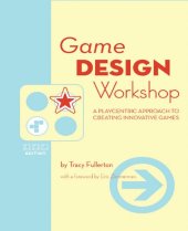 book Game Design Workshop: A Playcentric Approach to Creating Innovative Games