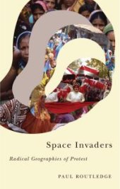 book Space Invaders : Radical Geographies of Protest