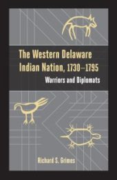 book The Western Delaware Indian Nation, 1730-1795 : Warriors and Diplomats