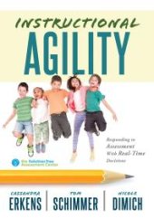 book Instructional Agility : Responding to Assessment with Real-Time Decisions (Learn to Quickly Improve School Culture and Student Learning)