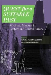 book Quest for a Suitable Past : Myth and Memory in Central and Eastern Europe