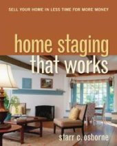 book Home Staging That Works : Sell Your Home in Less Time for More Money