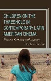 book Children on the Threshold in Contemporary Latin American Cinema : Nature, Gender, and Agency