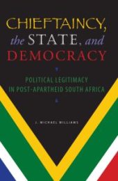 book Chieftaincy, the State, and Democracy : Political Legitimacy in Post-Apartheid South Africa