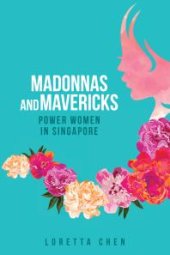 book Madonnas and Mavericks : Power Women in Singapore