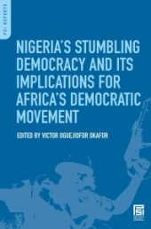 book Nigeria's Stumbling Democracy and Its Implications for Africa's Democratic Movement