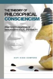 book The Theory of Philosophical Consciencism : Practice Foundations of Nkrumaism