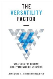 book The Versatility Factor : Strategies for Building High-Performing Relationships