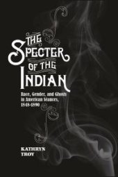 book The Specter of the Indian : Race, Gender, and Ghosts in American Seances, 1848-1890