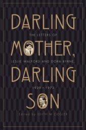 book Darling Mother, Darling Son : The Letters of Leslie Walford and Dora Byrne, 1929-1972