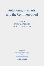 book Autonomy, Diversity, and the Common Good: Claremont Studies in the Philosophy of Religion, Conference 2020 (Religion in Philosophy and Theology, 126)