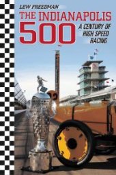 book The Indianapolis 500 : A Century of High Speed Racing