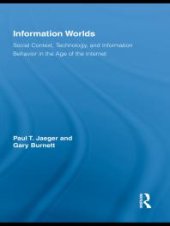 book Information Worlds : Behavior, Technology, and Social Context in the Age of the Internet