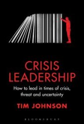 book Crisis Leadership : How to Lead in Times of Crisis, Threat and Uncertainty