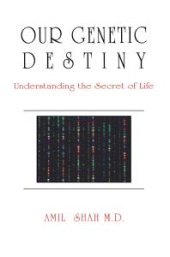 book Our Genetic Destiny: Understanding the Secret of Life