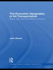 book The Economic Geography of Air Transportation : Space, Time, and the Freedom of the Sky