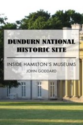 book Dundurn National Historic Site : Inside Hamilton's Museums