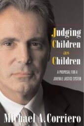 book Judging Children As Children : A Proposal for a Juvenile Justice System