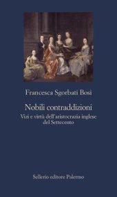 book Nobili contraddizioni. Vizi e virtù dell'aristocrazia inglese del Settecento