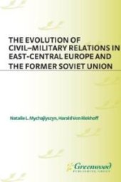 book Evolution of Civil-Military Relations in East-Central Europe and the Former Soviet Union