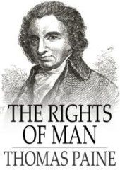 book The Rights of Man : Being an Answer to Mr. Burke's Attack on the French Revolution