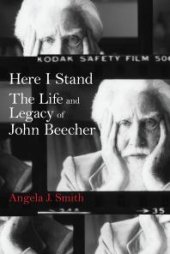 book Here I Stand : The Life and Legacy of John Beecher