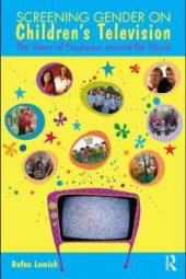 book Screening Gender on Children's Television : The Views of Producers Around the World