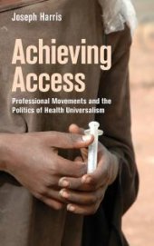 book Achieving Access : Professional Movements and the Politics of Health Universalism