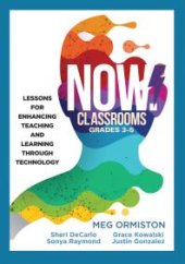 book NOW Classrooms, Grades 3-5 : Lessons for Enhancing Teaching and Learning Through Technology (Supporting ISTE Standards for Students and Digital Citizenship)