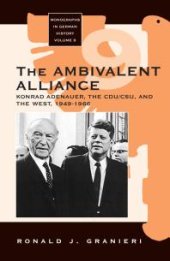 book The Ambivalent Alliance : Konrad Adenauer, the CDU/CSU, and the West, 1949-1966