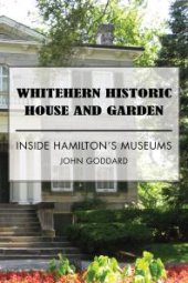 book Whitehern Historic House and Garden : Inside Hamilton's Museums