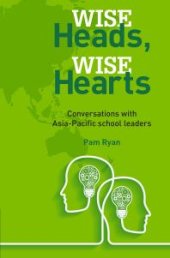 book Wise Heads, Wise Hearts : Conversations with Asia-Pacific School Leaders