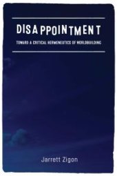 book Disappointment : Toward a Critical Hermeneutics of Worldbuilding