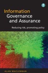 book Information Governance and Assurance : Reducing risk, promoting policy