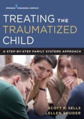 book Treating the Traumatized Child : A Step-By-Step Family Systems Approach