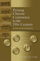 book Penang Chinese Commerce in the 19th Century : The Rise and Fall of the Big Five