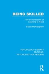 book Being Skilled : The Socializations of Learning to Read