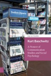 book Kurt Baschwitz : A Pioneer of Communication Studies and Social Psychology