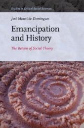 book Emancipation and History : The Return of Social Theory