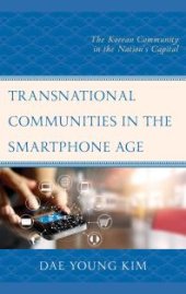 book Transnational Communities in the Smartphone Age : The Korean Community in the Nation's Capital