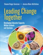 book Leading Change Together : Developing Educator Capacity Within Schools and Systems