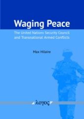 book Waging Peace : The United Nations Security Council and Transnational Armed Conflicts