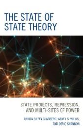 book The State of State Theory : State Projects, Repression, and Multi-Sites of Power