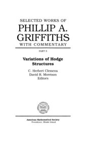 book Selected works of Phillip A. Griffiths with Commentary, Volume 3: Variations of Hodge Structures