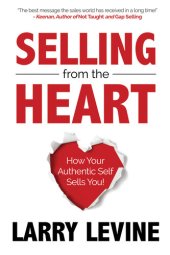 book Selling From The Heart: How Your Authentic Self Sells You!