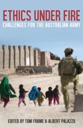 book Ethics Under Fire : Challenges for the Australian Army