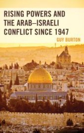 book Rising Powers and the Arab-Israeli Conflict Since 1947